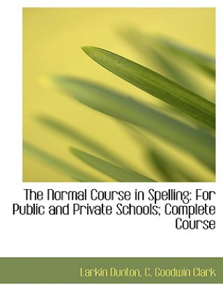 Livre Normal Course in Spelling C Goodwin Clark Larkin Dunton