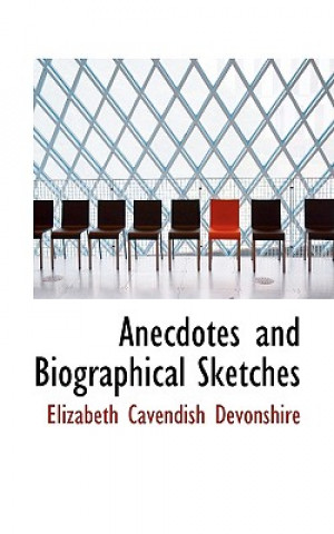 Książka Anecdotes and Biographical Sketches Elizabeth Cavendish Devonshire