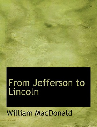 Książka From Jefferson to Lincoln William MacDonald