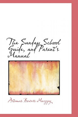 Książka Sunday School Guide, and Parent's Manual Artemas Bowers Muzzey