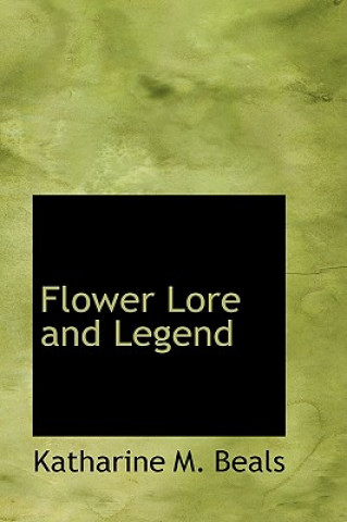 Kniha Flower Lore and Legend Katharine M Beals