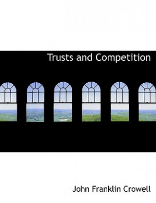 Книга Trusts and Competition John Franklin Crowell