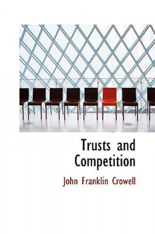 Książka Trusts and Competition John Franklin Crowell