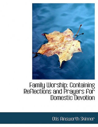 Könyv Family Worship Otis Ainsworth Skinner