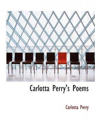 Kniha Carlotta Perry's Poems Carlotta Perry