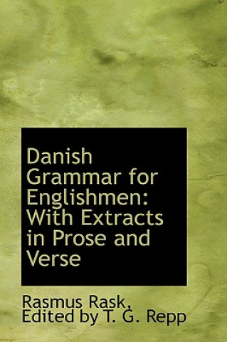 Carte Danish Grammar for Englishmen with Extracts in Prose and Verse Edited By T G Repp Rasmus Rask