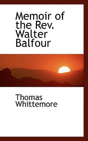 Kniha Memoir of the REV. Walter Balfour Thomas Whittemore