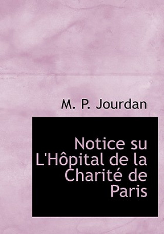 Kniha Notice Su L'Haapital de La Charitac de Paris M P Jourdan