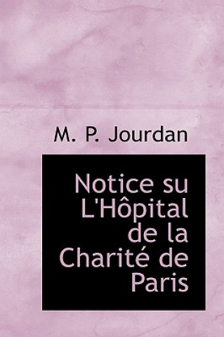 Livre Notice Su L'Haapital de La Charitac de Paris M P Jourdan