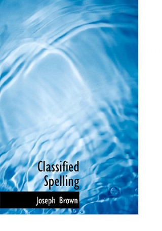 Kniha Classified Spelling Joseph (University of Montana) Brown