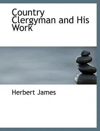 Kniha Country Clergyman and His Work Herbert James