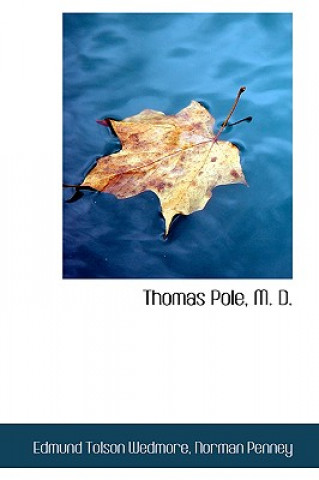 Kniha Thomas Pole, M. D. Norman Penney Edmund Tolson Wedmore