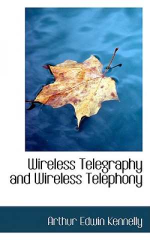 Carte Wireless Telegraphy and Wireless Telephony Arthur Edwin Kennelly