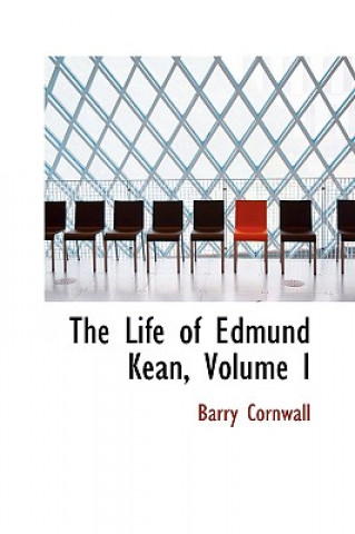 Kniha Life of Edmund Kean, Volume I Barry Cornwall