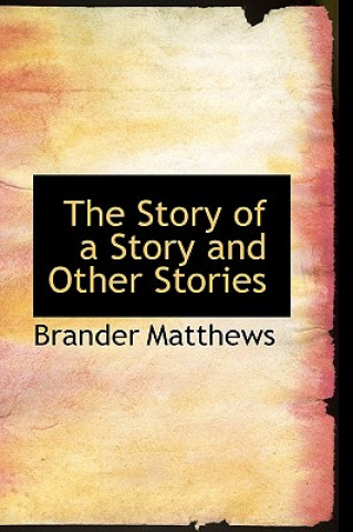 Buch Story of a Story and Other Stories Brander Matthews