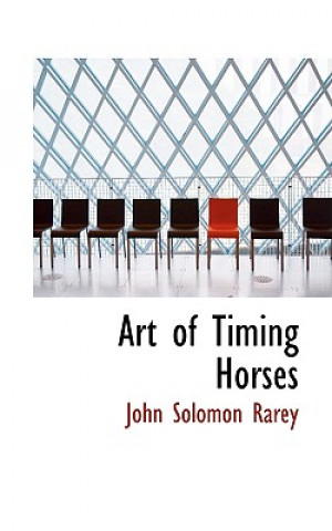 Kniha Art of Timing Horses John Solomon Rarey