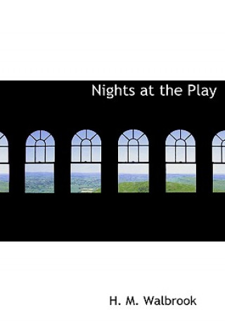 Könyv Nights at the Play H M Walbrook