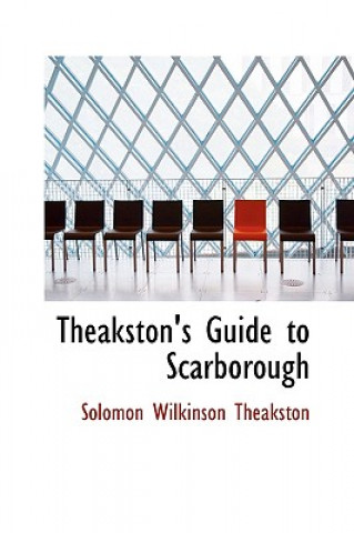 Книга Theakston's Guide to Scarborough Solomon Wilkinson Theakston