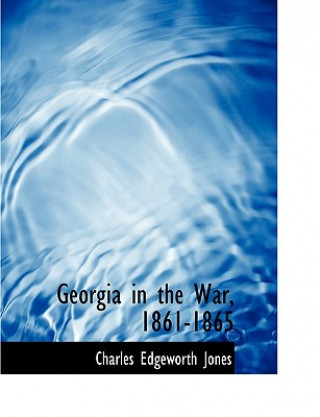 Książka Georgia in the War, 1861-1865 Charles Edgeworth Jones