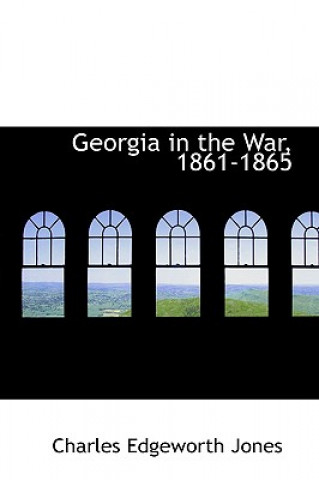 Книга Georgia in the War, 1861-1865 Charles Edgeworth Jones