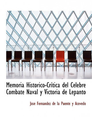 Carte Memoria Hista3rico-Crastica del Caclebre Combate Naval y Victoria de Lepanto Josac Fernaindez De La Puente y Acevedo