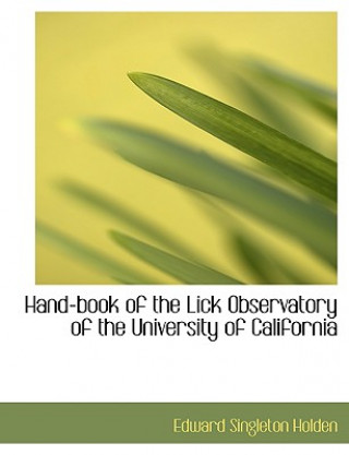 Book Hand-Book of the Lick Observatory of the University of California Edward Singleton Holden