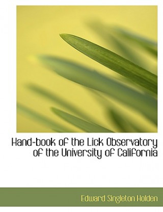 Kniha Hand-Book of the Lick Observatory of the University of California Edward Singleton Holden