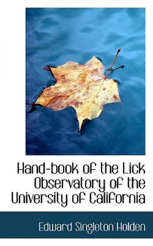 Book Hand-Book of the Lick Observatory of the University of California Edward Singleton Holden