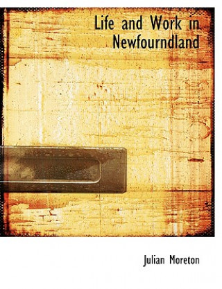 Livre Life and Work in Newfourndland Julian Moreton