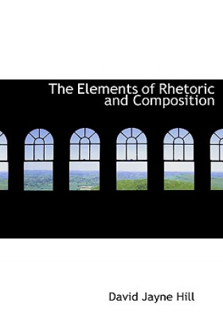 Kniha Elements of Rhetoric and Composition David Jayne Hill