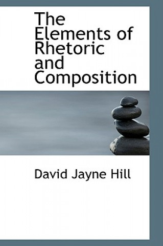 Kniha Elements of Rhetoric and Composition David Jayne Hill