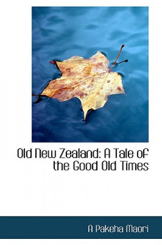 Book Old New Zealand A Pakeha Maori