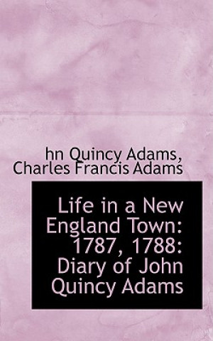 Kniha Life in a New England Town Charles Francis Adams Hn Quincy Adams