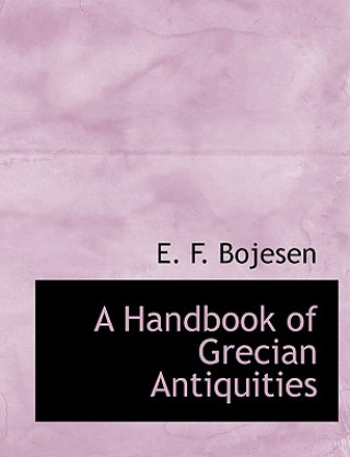 Kniha Handbook of Grecian Antiquities E F Bojesen