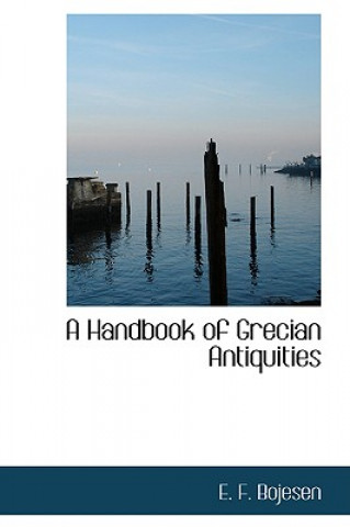 Kniha Handbook of Grecian Antiquities E F Bojesen