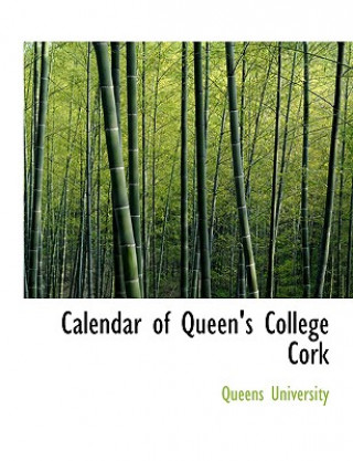 Книга Calendar of Queen's College Cork Queens University