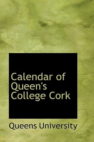 Kniha Calendar of Queen's College Cork Queens University