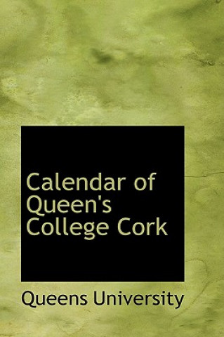 Könyv Calendar of Queen's College Cork Queens University