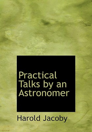 Kniha Practical Talks by an Astronomer Harold Jacoby