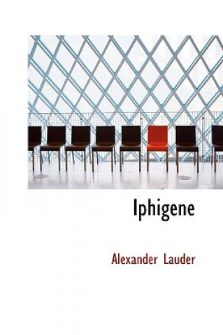 Kniha Iphigene Alexander Lauder