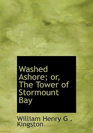 Book Washed Ashore; Or, the Tower of Stormount Bay William Henry G Kingston