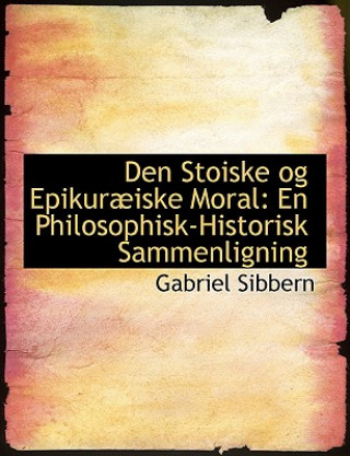 Kniha Den Stoiske Og Epikurabiske Moral Gabriel Sibbern