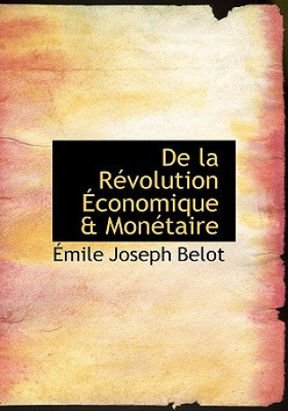 Książka de La Racvolution a Conomique a Monactaire A Mile Joseph Belot