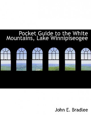 Carte Pocket Guide to the White Mountains, Lake Winnipiseogee John E Bradlee