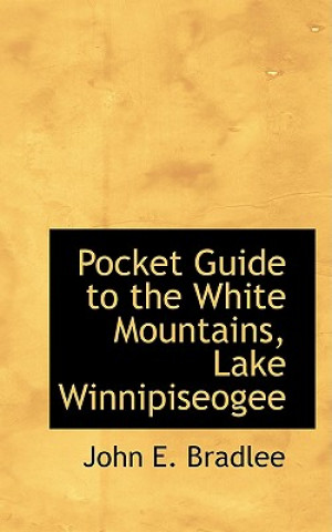 Carte Pocket Guide to the White Mountains, Lake Winnipiseogee John E Bradlee