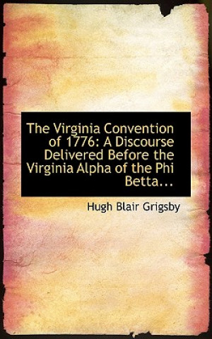 Könyv Virginia Convention of 1776 Hugh Blair Grigsby