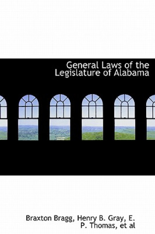 Книга General Laws of the Legislature of Alabama Henry B Gray E P Thomas Et a Bragg