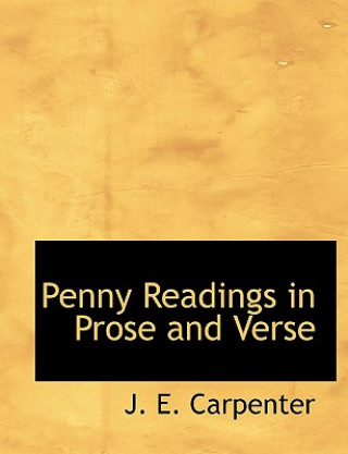 Kniha Penny Readings in Prose and Verse J E Carpenter