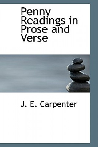 Kniha Penny Readings in Prose and Verse J E Carpenter