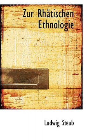 Könyv Zur Rhactischen Ethnologie Ludwig Steub